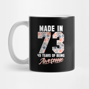 Made in 1973 49 years of being awesome 49th Birthday Flowers Mug
